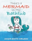 Image for There&#39;s a Mermaid in My Bathtub