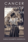 Image for Cancer Survivor Through Faith : Based on a True Story!