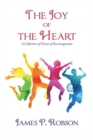 Image for The Joy of the Heart : A Collection of Poems of Encouragement