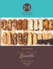 Image for Ultimate Biscotti : 75 Sweet, Savory &amp; Gluten-Free Recipes