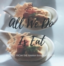 Image for All We Do Is Eat : Recipes from the Rawah Ranch Kitchen