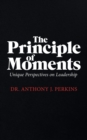 Image for The Principle of Moments : Unique Perspectives on Leadership