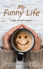 Image for My Funny Life : Coffee Break Snippets