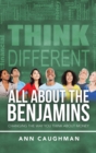 Image for All About the Benjamins : Changing the Way You Think About Money
