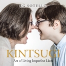 Image for Kintsugi: Art of Living Imperfect Lives