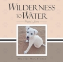 Image for Wilderness to Water : Poppy&#39;s Story