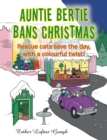 Image for Auntie Bertie Bans Christmas: Rescue Cats Save the Day, with a Colourful Twist!