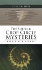 Image for The Suffolk crop circle mysteries: murder by blackmail