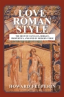 Image for Love Roman Style: The Best of Catullus, Horace, Propertius, and Ovid in Modern Verse