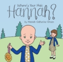 Image for Where&#39;s Your Hair, Hannah?
