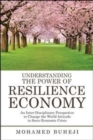 Image for Understanding the Power of Resilience Economy : An Inter-Disciplinary Perspective to Change the World Attitude to Socio-Economic Crisis