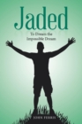 Image for Jaded : To Dream the Impossible Dream