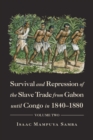 Image for Survival and Repression of the Slave Trade from Gabon Until Congo in 1840-1880