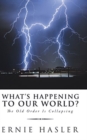 Image for What&#39;s happening to our world?  : the old order is collapsing