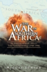 Image for The war in southern Africa  : an analysis of South Africa&#39;s total national strategy (1948-1994)