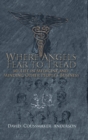 Image for Where angels fear to tread  : my life in minding medicine and other people&#39;s business