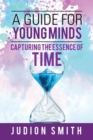 Image for A guide for young minds  : capturing the essence of time