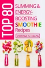 Image for Top 80 Slimming &amp; Energy-Boosting Smoothie Recipes