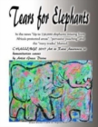 Image for Tears for Elephants In the news ?Up to 730,000 elephants missing from Africa&#39;s protected areas? pervasive poaching? and the ?ivory trades? blamed. CHALLENGE 2017 Art to Raise Awareness to humanitarian