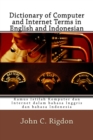 Image for Dictionary of Computer and Internet Terms in English and Indonesian : Kamus Istilah Komputer dan Internet dalam bahasa Inggris dan bahasa Indonesia