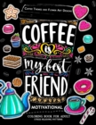 Image for Motivation Coloring Book for Adult : Coffee is My Best Friend (Coffee, Animals and Flower design pattern)