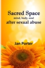 Image for Sacred Space, mind body soul after Sexual Abuse