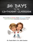 Image for 30 Days to the Co-taught Classroom : How to Create an Amazing, Nearly Miraculous &amp; Frankly Earth-Shattering Partnership in One Month or Less