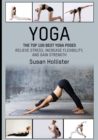 Image for Yoga : The Top 100 Best Yoga Poses: Relieve Stress, Increase Flexibility, and Gain Strength