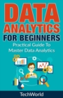 Image for Data Analytics For Beginners : Practical Guide To Master Data Analytics