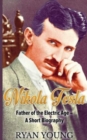 Image for Nikola Tesla : Father of the Electric Age - A Short Biography
