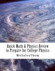 Image for Quick Math &amp; Physics Review to Prepare for College Physics