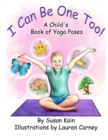 Image for I Can Be One Too! A Child&#39;s Book of Yoga Poses