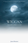 Image for Wiccan : Wicca for Beginners - Guide to Magic, Spells, Symbols, Rituals, and Beliefs of the Wiccan