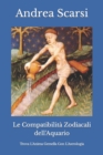 Image for Le Compatibilita Zodiacali dell&#39;Aquario : Trova L&#39;Anima Gemella Con L&#39;Astrologia