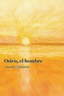 Image for Osiris, el hombre : Por Ananda Sananda