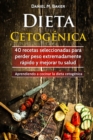 Image for Dieta Cetogenica : 40 recetas seleccionadas para perder peso extremadamente rapido y mejorar tu salud. Aprendiendo a cocinar la dieta cetogenica