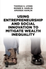 Image for Using Entrepreneurship and Social Innovation to Mitigate Wealth Inequality