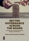 Image for Better Governance Across the Board : Creating Value Through Reputation, People, and Processes