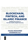 Image for Blockchain, Fintech, and Islamic Finance : Building the Future in the New Islamic Digital Economy