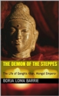Image for Demon of the Steppes. The Life of Genghis Khan, Mongol Emperor
