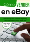 Image for Como vender en eBay: Crea una segunda fuente de ingresos y comienza a ganar dinero desde casa
