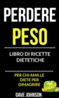 Image for Perdere peso: libro di ricette dietetiche (per chi ama le diete per dimagrire)