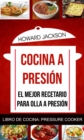 Image for Cocina a Presion: El Mejor Recetario Para Olla a Presion (Libro De Cocina: Pressure Cooker)