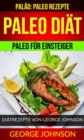 Image for Paleo Diat: Paleo fur Einsteiger - Diatrezepte von George Johnson (Palao: Paleo Rezepte)