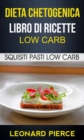 Image for Dieta Chetogenica: Libro di Ricette Low Carb: Squisiti Pasti Low Carb