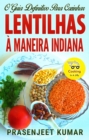 Image for O Guia Definitivo Para Cozinhar Lentilhas A Maneira Indiana