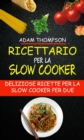 Image for Ricettario per la slow cooker: Deliziose ricette per la slow cooker per due