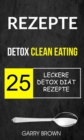 Image for Rezepte: Detox Clean Eating: 25 leckere Detox Diat Rezepte