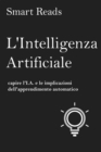 Image for L&#39;Intelligenza Artificiale: capire l&#39;I.A. e le implicazioni dell&#39;apprendimento automatico