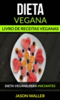 Image for Dieta Vegana: Livro de receitas veganas: Dieta vegana para iniciantes